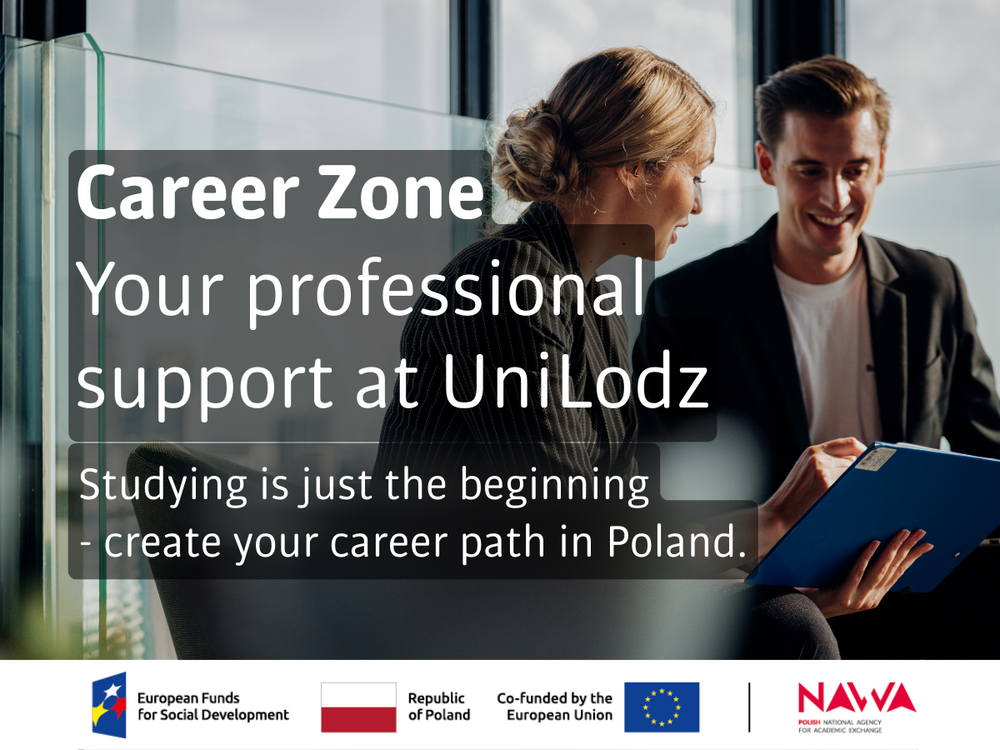 Promotional graphic showing two people talking in a modern office. A woman and a man sit next to each other and look at a document in a blue folder. In the center, on a semi-transparent dark panel, there is the text: “Career Zone – Your professional support at UniLodz.” Below it reads: “Studying is just the beginning – create your career path in Poland.” At the bottom of the graphic appear the logos of European Funds for Social Development, the Republic of Poland, the European Union, and NAWA (Polish National Agency for Academic Exchange)