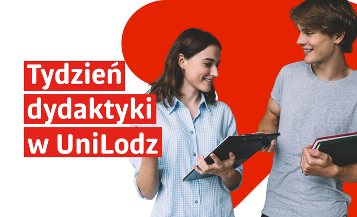 Grafika promująca „Tydzień dydaktyki w UniLodz – Wspólnie o przyszłości nauczania”. Na białym tle dwoje młodych ludzi rozmawia, trzymając notatniki. Za nimi znajduje się duży czerwony element graficzny identyfikacji Uniwersytetu Łódzkiego. Na grafice widnieje napis: „Tydzień dydaktyki w UniLodz. Wspólnie o przyszłości nauczania”. W dolnej części umieszczono logotypy Funduszy Europejskich, Rzeczypospolitej Polskiej, Unii Europejskiej oraz Uniwersytetu Łódzkiego.