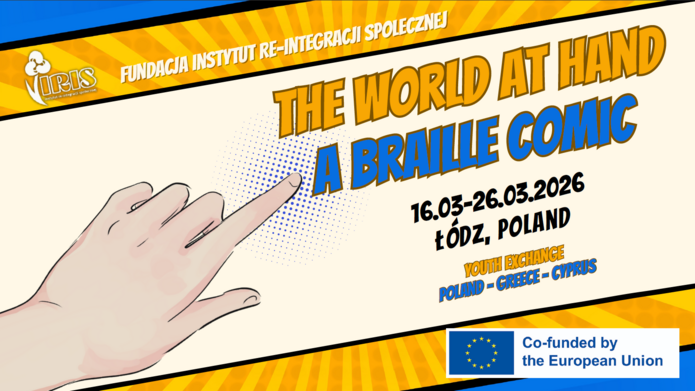 Grafika z napisem projektu Fundacji IRIS - The world at hand a Braille Comic 16.03-26.03.2026 Łódź, Youth Exchange POLAND - GREECE - CYPRUS
