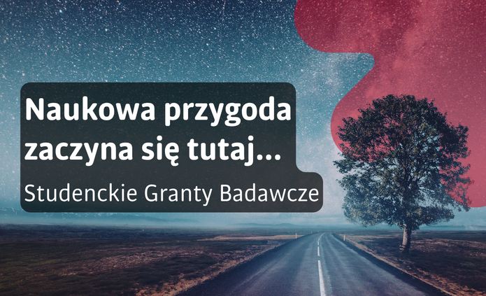 Grafika promocyjna przedstawiająca nocny krajobraz z drogą prowadzącą w dal oraz samotnym drzewem na tle rozgwieżdżonego nieba. Na środku znajduje się półprzezroczysty, ciemny prostokąt z białym napisem: „Naukowa przygoda zaczyna się tutaj…”.  Poniżej widnieje tekst: „Studenckie Granty Badawcze”. W lewym dolnym rogu umieszczono logo Uniwersytetu Łódzkiego, a w prawym górnym rogu widoczny jest czerwony symbol strzałki skierowanej w górę oraz hasło „Uwolnij umysł”.