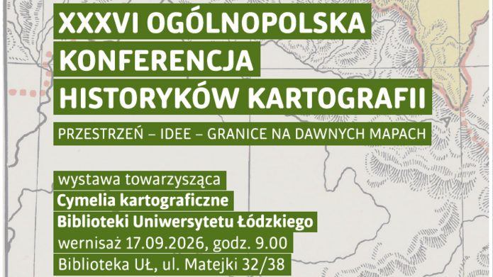 XXXVI Ogólnopolska Konferencja Historyków Kartografii "Przestrzeń - idee - granice na dawnych mapach"